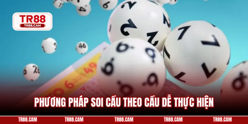 Phương pháp soi cầu theo cầu dễ thực hiện